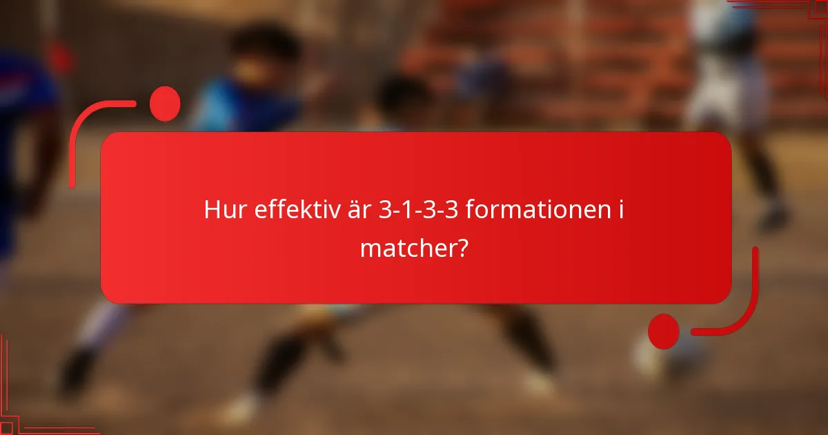 Hur effektiv är 3-1-3-3 formationen i matcher?