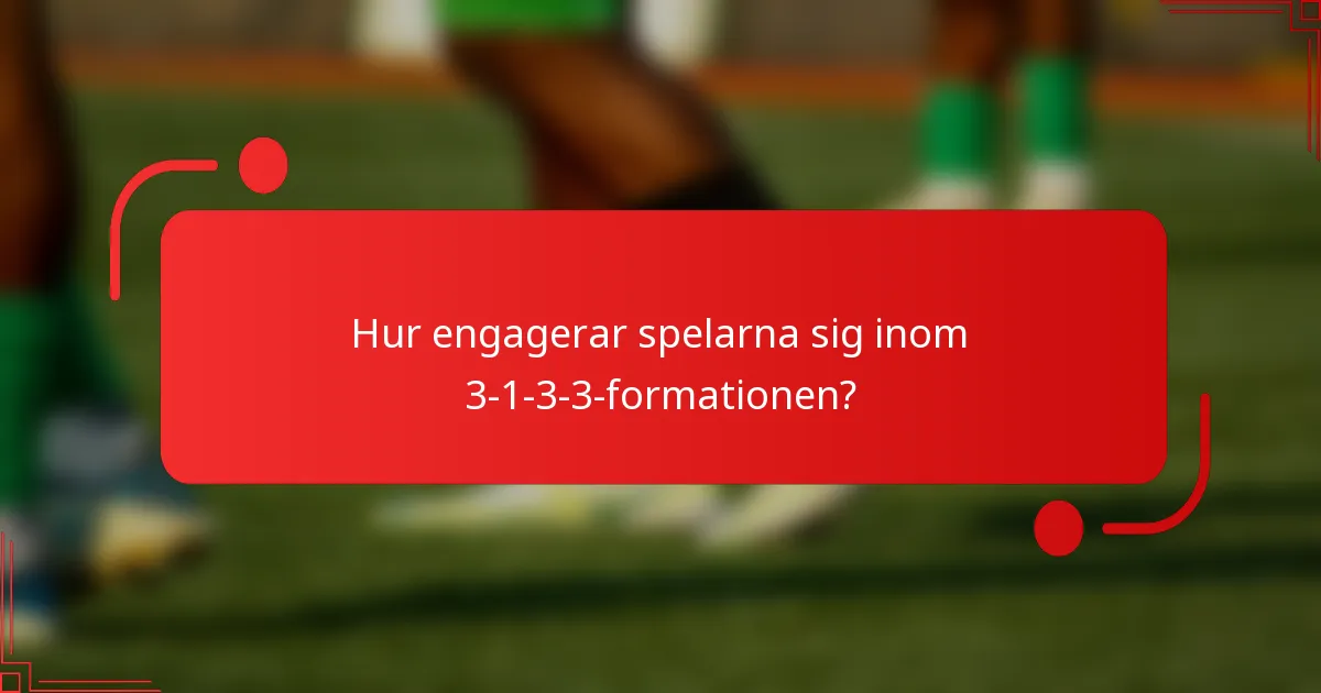 Hur engagerar spelarna sig inom 3-1-3-3-formationen?