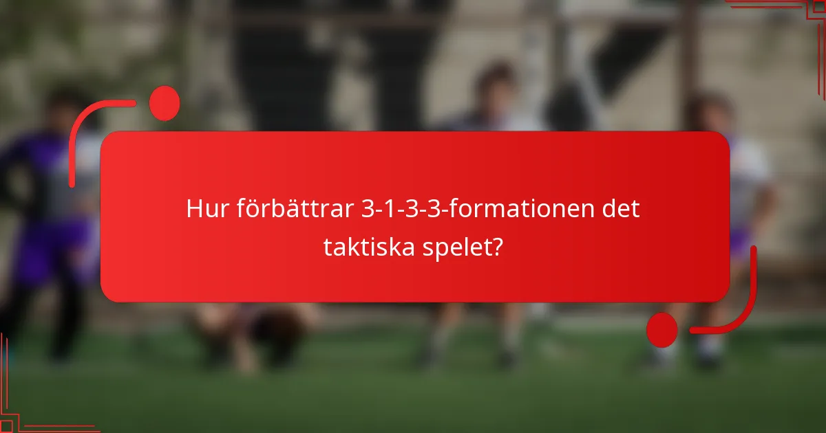 Hur förbättrar 3-1-3-3-formationen det taktiska spelet?