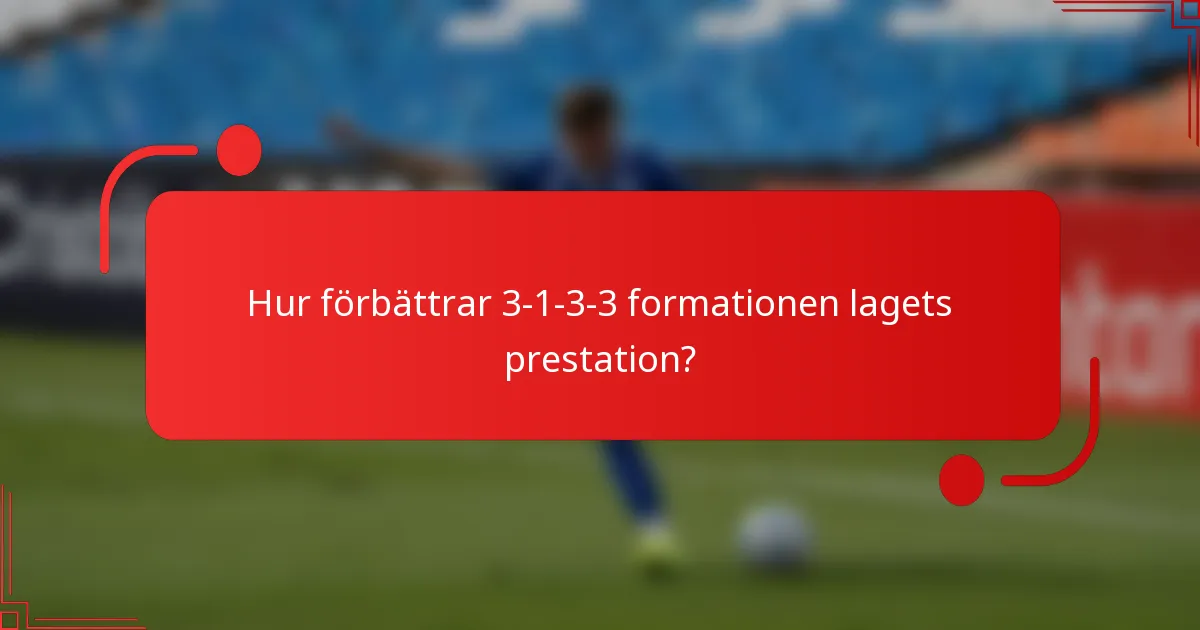 Hur förbättrar 3-1-3-3 formationen lagets prestation?