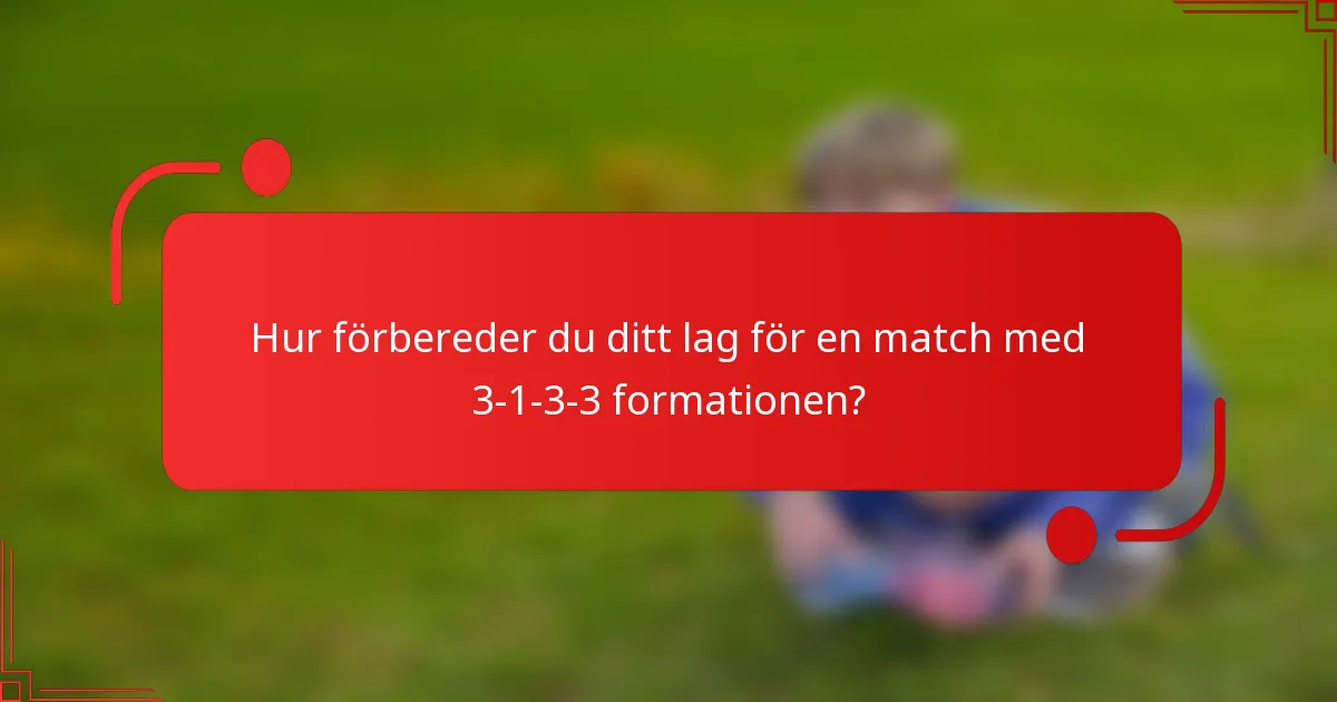 Hur förbereder du ditt lag för en match med 3-1-3-3 formationen?