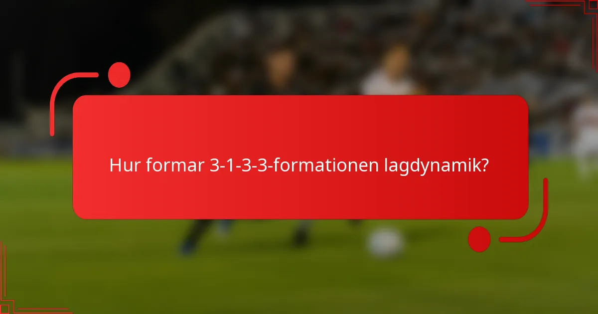 Hur formar 3-1-3-3-formationen lagdynamik?
