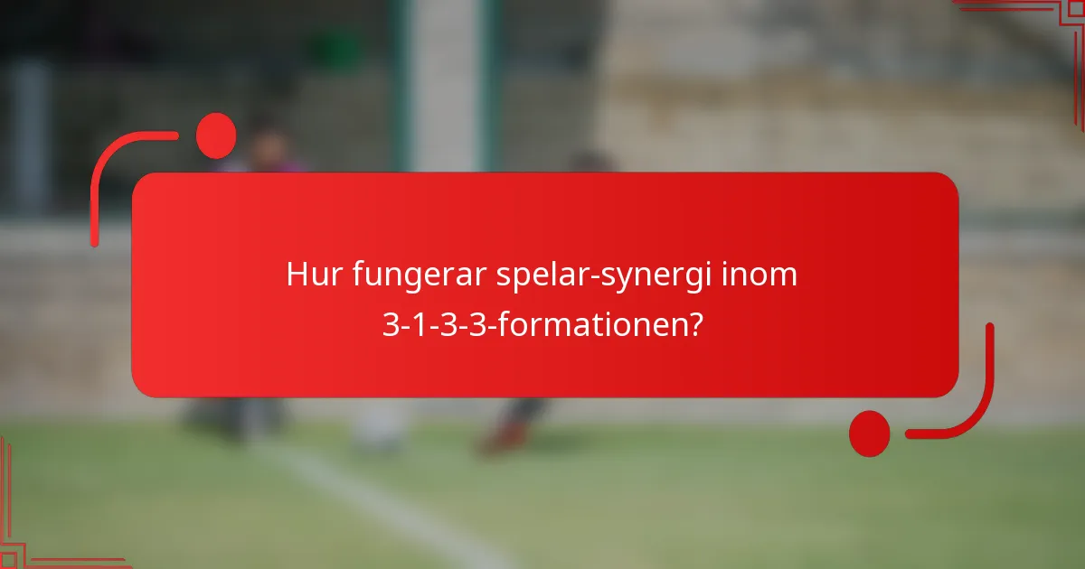 Hur fungerar spelar-synergi inom 3-1-3-3-formationen?