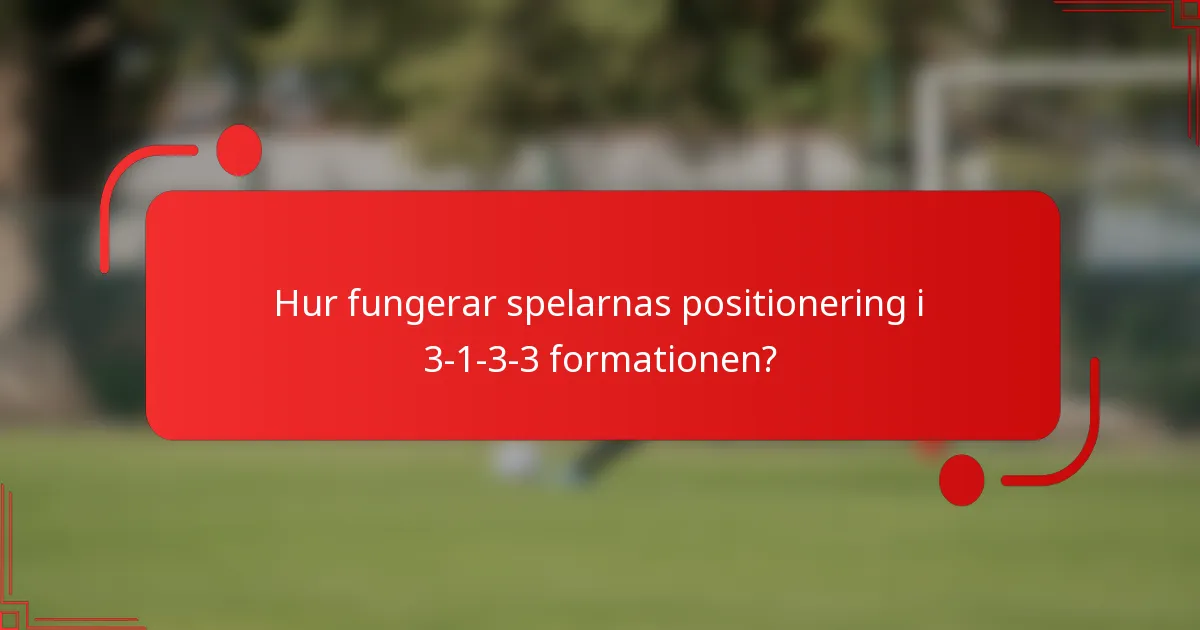 Hur fungerar spelarnas positionering i 3-1-3-3 formationen?