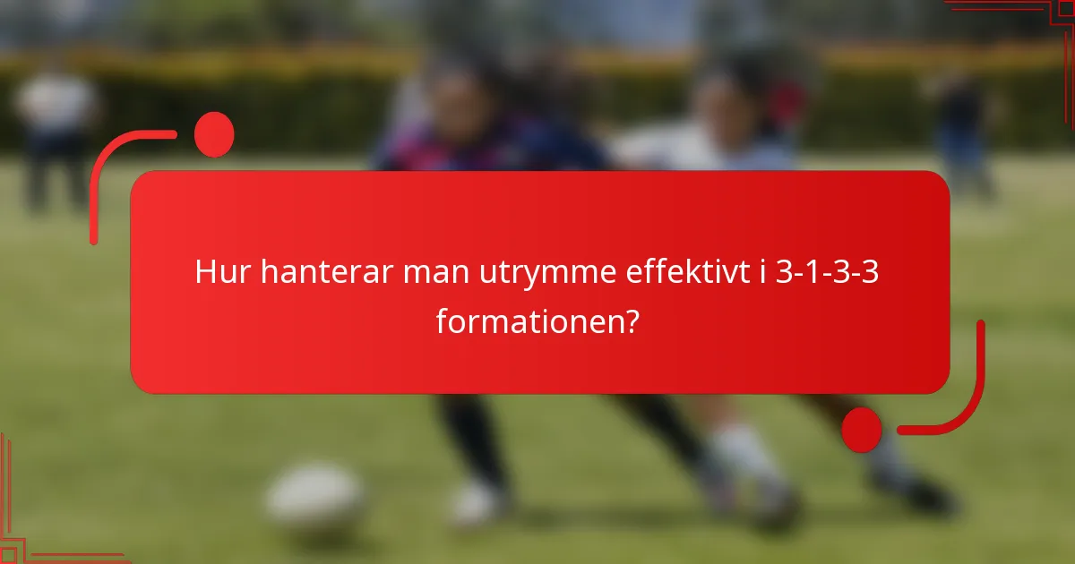 Hur hanterar man utrymme effektivt i 3-1-3-3 formationen?