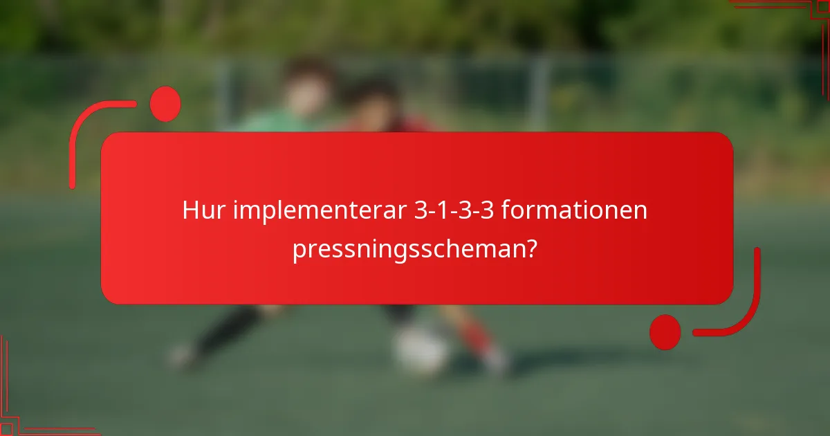 Hur implementerar 3-1-3-3 formationen pressningsscheman?