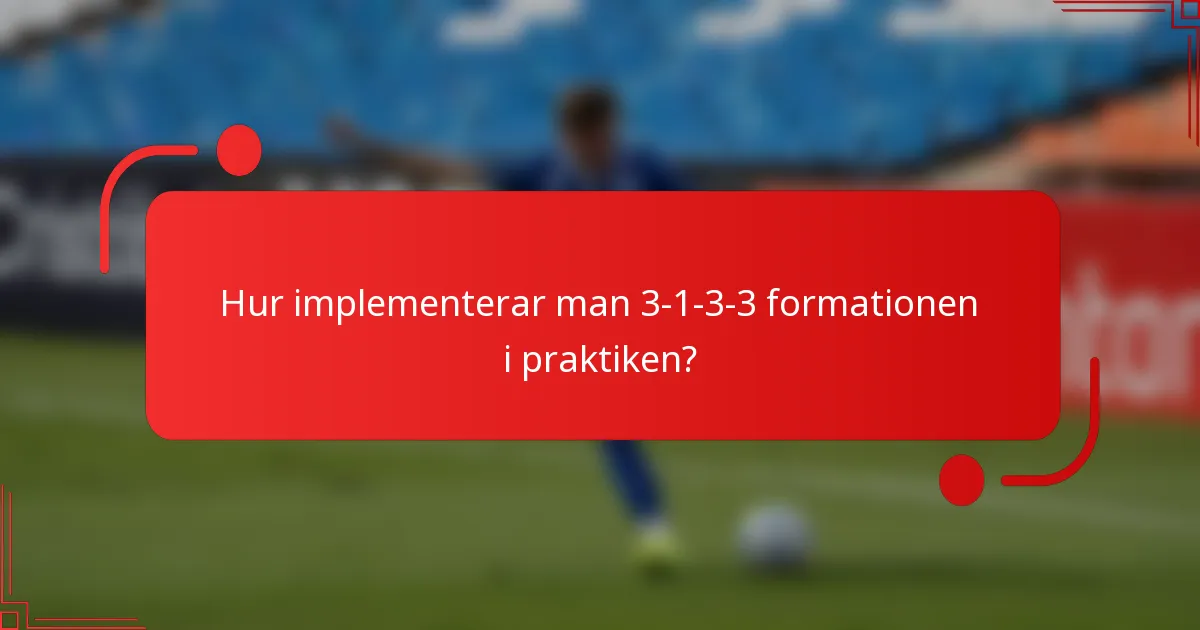 Hur implementerar man 3-1-3-3 formationen i praktiken?