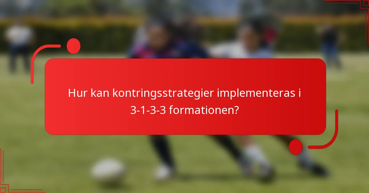 Hur kan kontringsstrategier implementeras i 3-1-3-3 formationen?