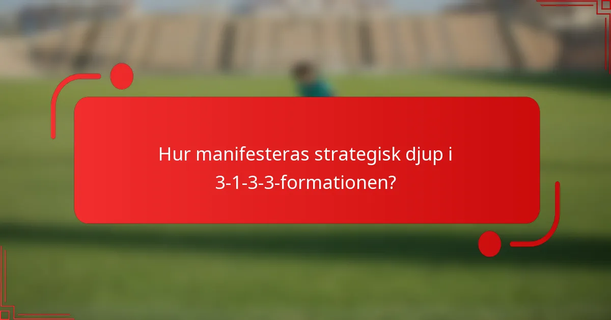 Hur manifesteras strategisk djup i 3-1-3-3-formationen?