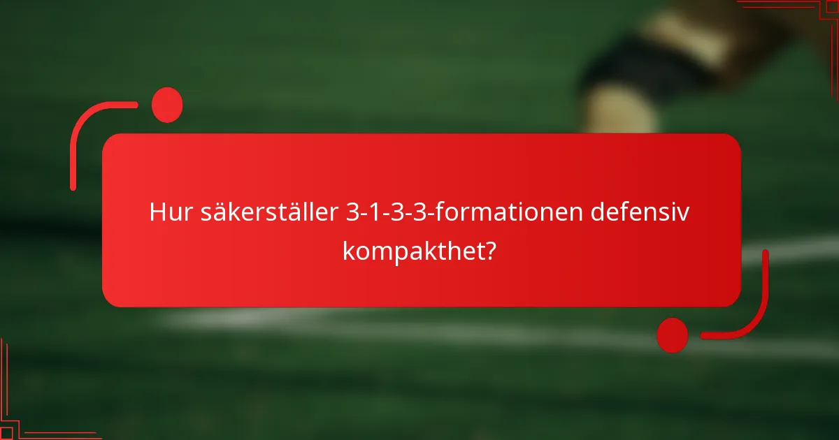 Hur säkerställer 3-1-3-3-formationen defensiv kompakthet?
