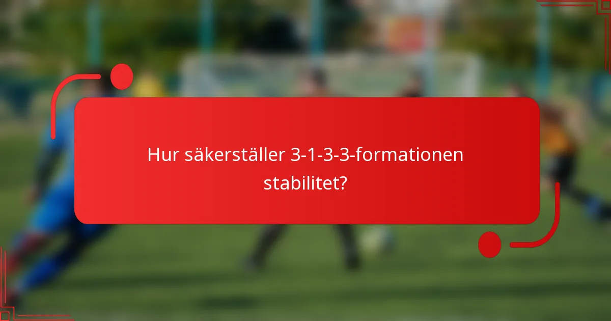 Hur säkerställer 3-1-3-3-formationen stabilitet?
