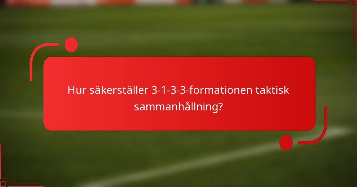 Hur säkerställer 3-1-3-3-formationen taktisk sammanhållning?