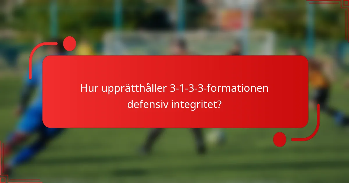 Hur upprätthåller 3-1-3-3-formationen defensiv integritet?