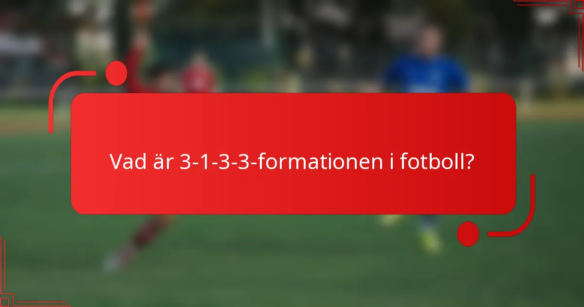 Vad är 3-1-3-3-formationen i fotboll?