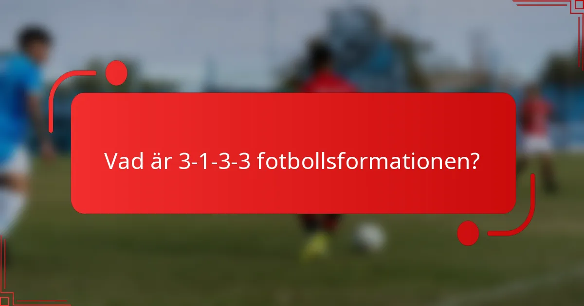 Vad är 3-1-3-3 fotbollsformationen?