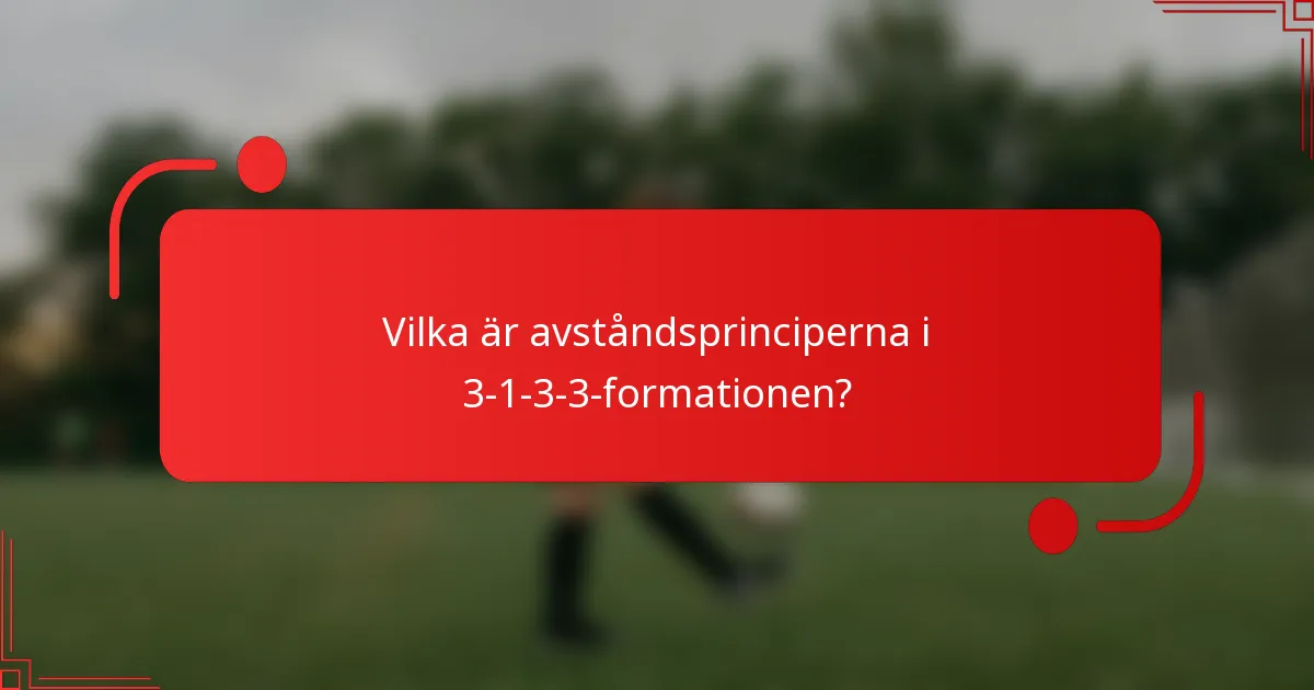 Vilka är avståndsprinciperna i 3-1-3-3-formationen?