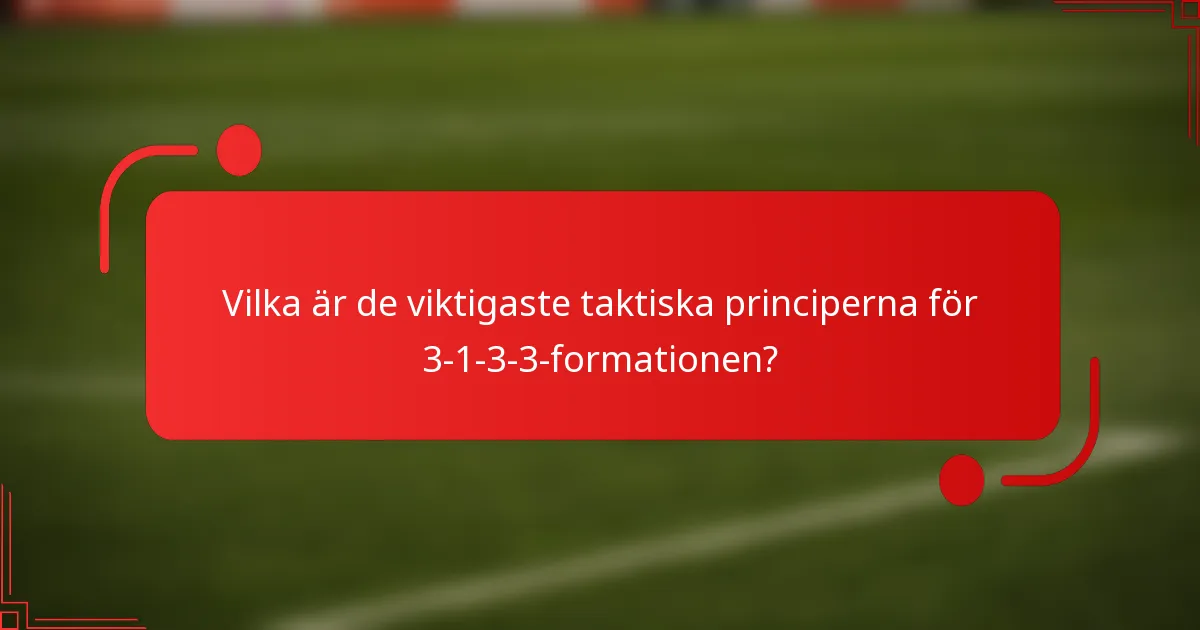 Vilka är de viktigaste taktiska principerna för 3-1-3-3-formationen?