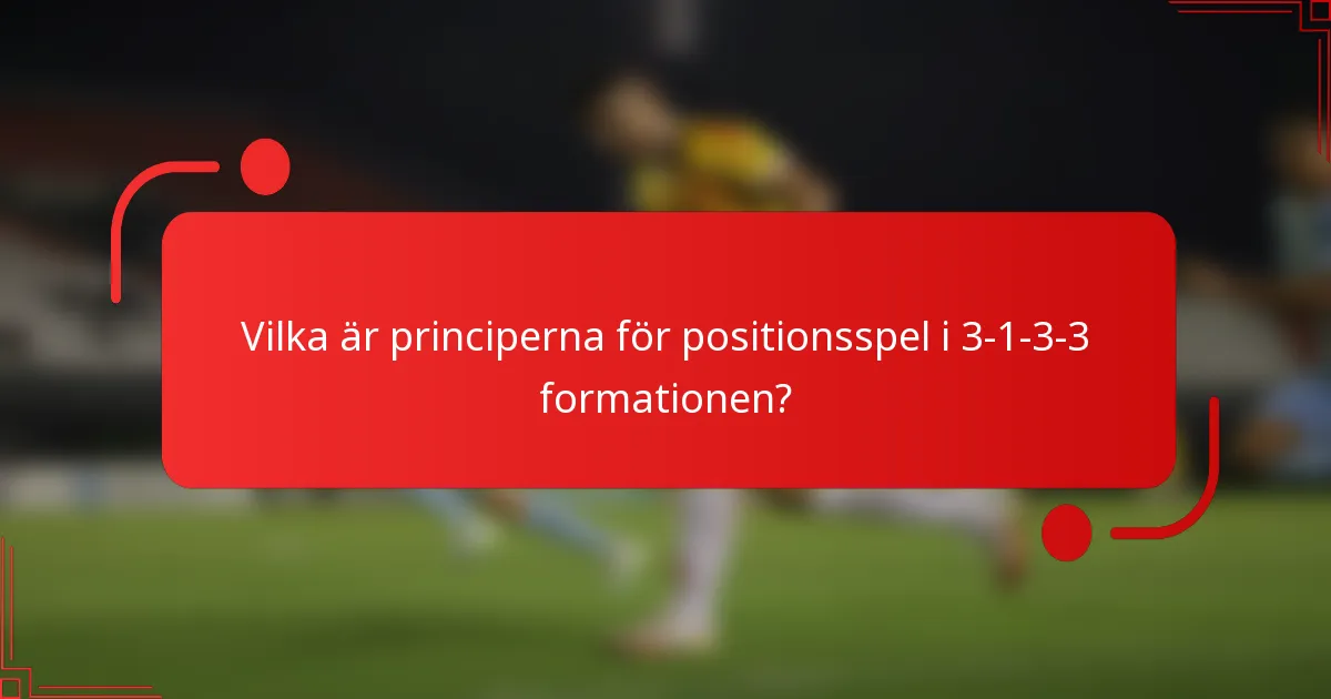 Vilka är principerna för positionsspel i 3-1-3-3 formationen?