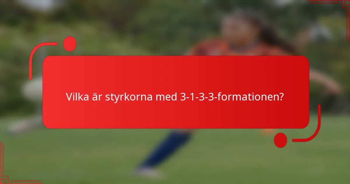 Vilka är styrkorna med 3-1-3-3-formationen?
