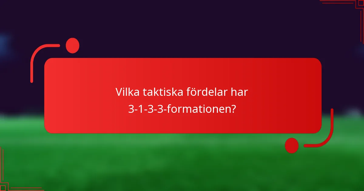 Vilka taktiska fördelar har 3-1-3-3-formationen?